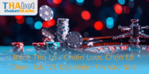 Bach Thu Lo Chien Luoc Chon Lo Chinh Xac Va At Niem Tin Vao Nha Cai Thabet