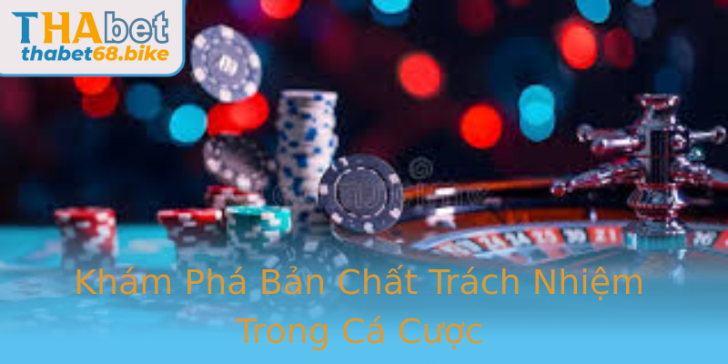 Kham Pha Ban Chat Trach Nhiem Trong Ca Cuoc