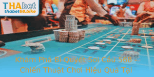 Kham Pha Bi Quyet Soi Cau 568 Chien Thuat Choi Hieu Qua Tai Thabet