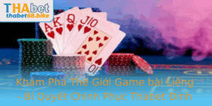 Kham Pha The Gioi Game Bai Lieng Bi Quyet Chinh Phuc Thabet Inh Cao