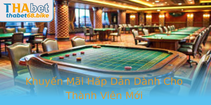 Khuyến Mãi Hấp Dẫn Dành Cho Thành Viên Mới