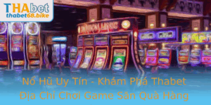 No Hu Uy Tin Kham Pha Thabet Ia Chi Choi Game San Qua Hang Au 2025 3