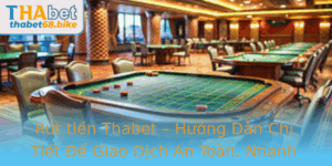 Rut Tien Thabet Huong Dan Chi Tiet E Giao Dich An Toan Nhanh Chong Va Uy Tin