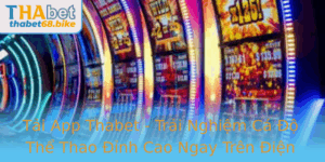 Tai App Thabet Trai Nghiem Ca O The Thao Inh Cao Ngay Tren Ien Thoai Cua Ban 1